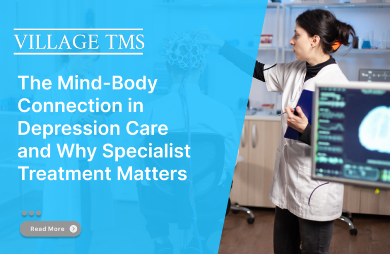 The Mind-Body Connection in Depression Care and Why Specialist Treatment Matters